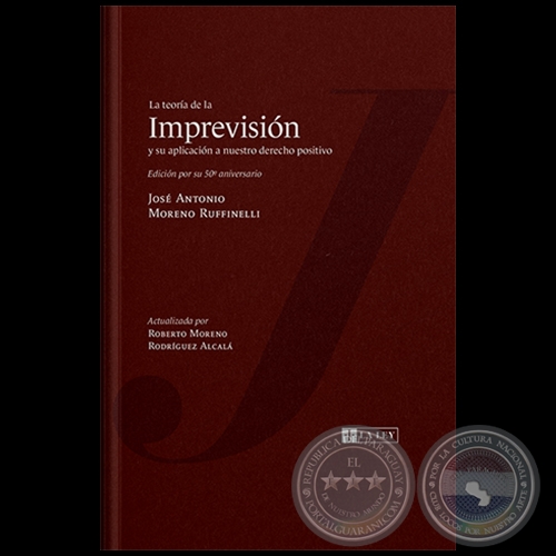 LA TEORÍA DE LA IMPREVISIÓN y su aplicación a nuestro derecho positivo - Autor: JOSÉ ANTONIO MORENO RUFFINELLI - Año 2020